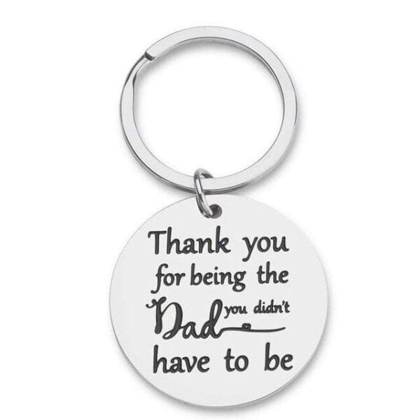Thank you for being the Dad you didn't have to be Keyring