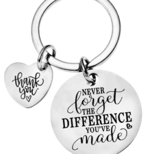 Never Forget the Difference you have made... - Keyring